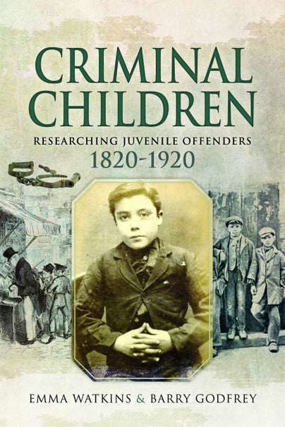Criminal Children - Researching Juvenile Offenders 1820-1920
