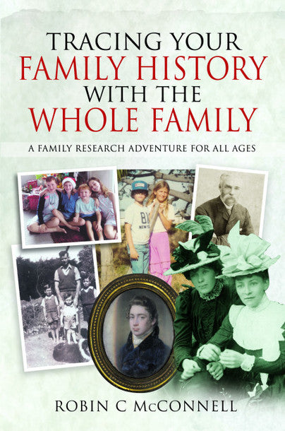 Tracing Your Family History with the Whole Family - A family research adventure for all ages