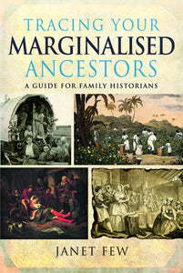 Tracing Your Marginalised Ancestors - A guide for family historians