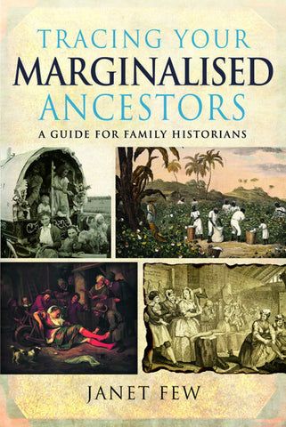 Tracing Your Marginalised Ancestors - A guide for family historians