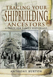 Tracing your Shipbuilding Ancestors- a guide for family historians