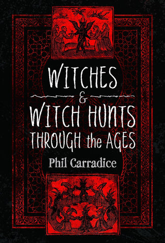 'Witches & Witch Hunts through the Ages' by Phil Carradice