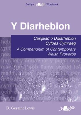 'Y Diarhebion:  A Compendium of Contemporary Welsh Proverbs' by D Geraint Lewis