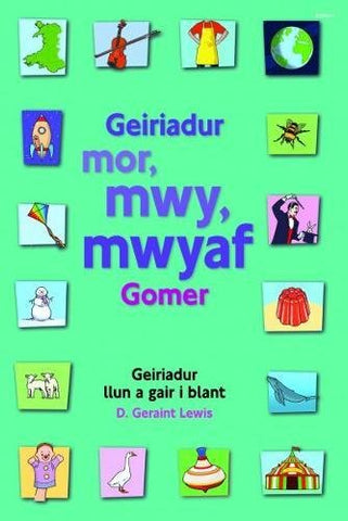 Geiriadur mor, mwy, mwyaf Gomer (Dictionary for Primary School Children - Key Stage 2) by D Geraint Lewis
